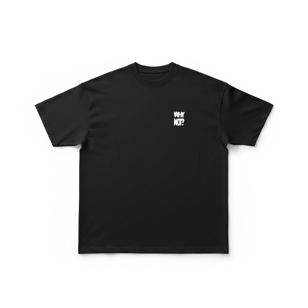 WHY NOT? TEE - BLACK